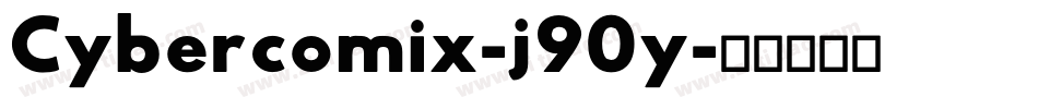 Cybercomix-j90y字体转换
