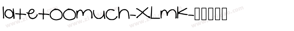 Iatetoomuch-XLmK字体转换