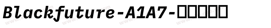 Blackfuture-A1A7字体转换