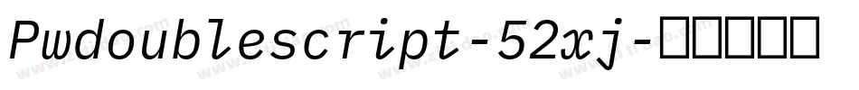 Pwdoublescript-52xj字体转换