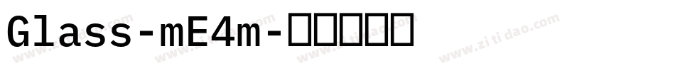 Glass-mE4m字体转换 Glass-mE4m字体转换