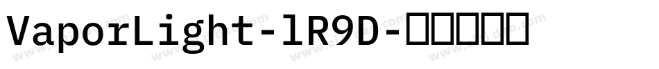 VaporLight-lR9D字体转换 VaporLight-lR9D字体转换