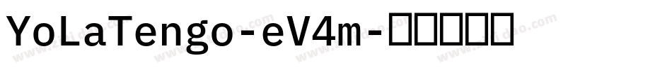 YoLaTengo-eV4m字体转换 YoLaTengo-eV4m字体转换