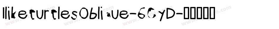 IliketurtlesOblique-6GyD字体转换