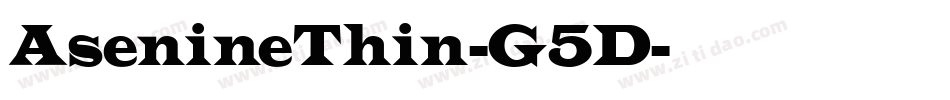 AsenineThin-G5D字体转换 AsenineThin-G5D字体转换