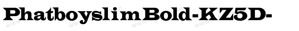 PhatboyslimBold-KZ5D字体转换 PhatboyslimBold-KZ5D字体转换