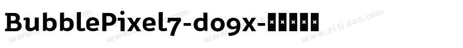 BubblePixel7-do9x字体转换
