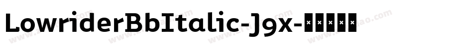 LowriderBbItalic-J9x字体转换