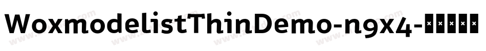 WoxmodelistThinDemo-n9x4字体转换 WoxmodelistThinDemo-n9x4字体转换