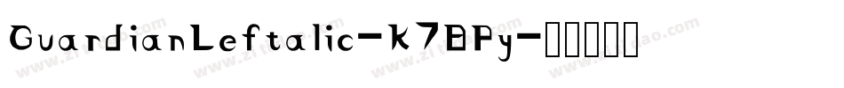 GuardianLeftalic-K7BPy字体转换