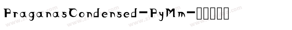 PraganasCondensed-PyMm字体转换