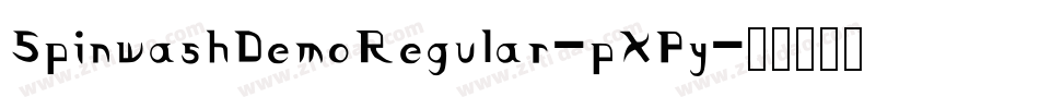 SpinwashDemoRegular-pXPy字体转换 SpinwashDemoRegular-pXPy字体转换
