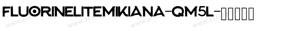 FluorineLiteMikiana-qm5l字体转换