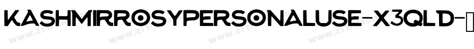 KashmirrosyPersonaluse-X3qLd字体转换 KashmirrosyPersonaluse-X3qLd字体转换
