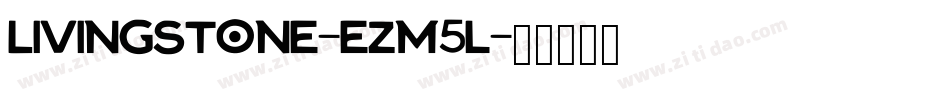 Livingstone-eZM5l字体转换