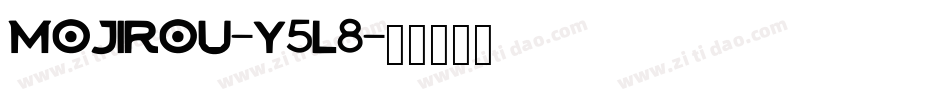 Mojirou-Y5L8字体转换