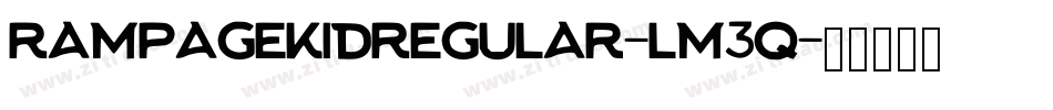 RampageKidRegular-lm3q字体转换 RampageKidRegular-lm3q字体转换