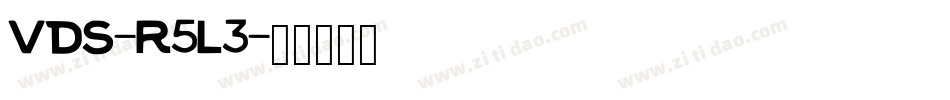 Vds-R5L3字体转换 Vds-R5L3字体转换