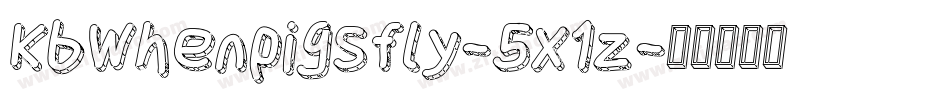 Kbwhenpigsfly-5x1z字体转换