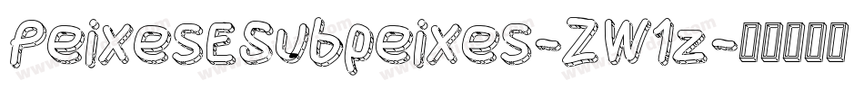 PeixesESubpeixes-ZW1z字体转换 PeixesESubpeixes-ZW1z字体转换