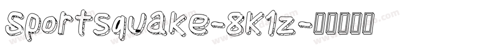 Sportsquake-8K1z字体转换 Sportsquake-8K1z字体转换
