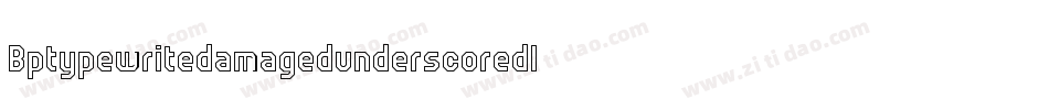 BptypewritedamagedunderscoredItalic-LO9G字体转换
