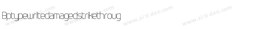 BptypewritedamagedstrikethroughItalic-dK8g字体转换