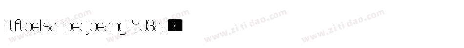 Ftftoelisanpedjoeang-YJ3a字体转换 Ftftoelisanpedjoeang-YJ3a字体转换