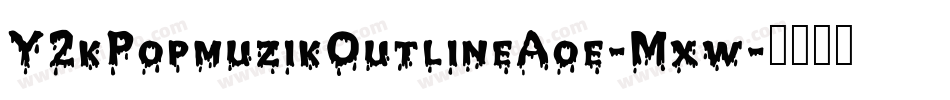 Y2kPopmuzikOutlineAoe-Mxw字体转换