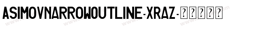AsimovNarrowOutline-XRaZ字体转换