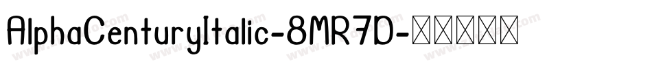 AlphaCenturyItalic-8MR7D字体转换