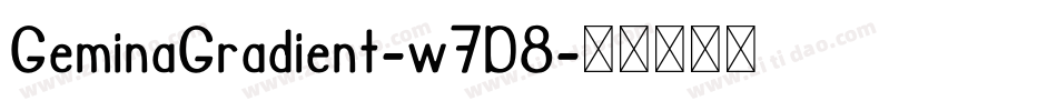 GeminaGradient-w7D8字体转换 GeminaGradient-w7D8字体转换