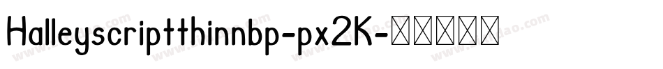 Halleyscriptthinnbp-px2K字体转换