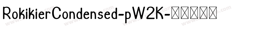 RokikierCondensed-pW2K字体转换