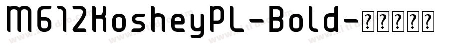 M612KosheyPL-Bold字体转换
