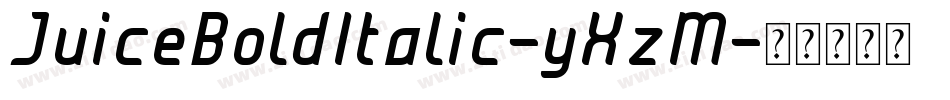 JuiceBoldItalic-yXzM字体转换