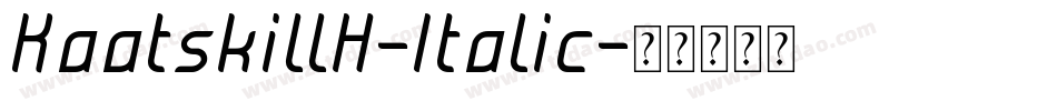 KaatskillH-Italic字体转换