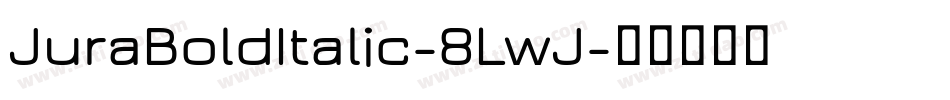 JuraBoldItalic-8LwJ字体转换