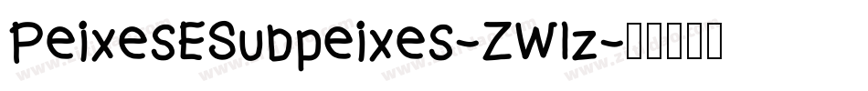 PeixesESubpeixes-ZW1z字体转换 PeixesESubpeixes-ZW1z字体转换
