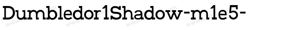 Dumbledor1Shadow-m1e5字体转换 Dumbledor1Shadow-m1e5字体转换