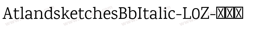 AtlandsketchesBbItalic-L0Z字体转换 AtlandsketchesBbItalic-L0Z字体转换