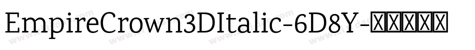 EmpireCrown3DItalic-6D8Y字体转换