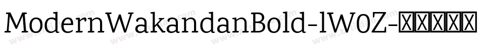 ModernWakandanBold-lW0Z字体转换 ModernWakandanBold-lW0Z字体转换