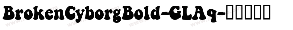 BrokenCyborgBold-GLAq字体转换