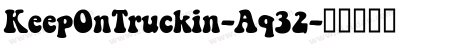 KeepOnTruckin-Aq32字体转换