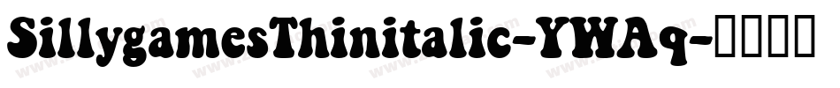 SillygamesThinitalic-YWAq字体转换