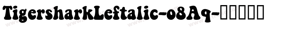 TigersharkLeftalic-o8Aq字体转换