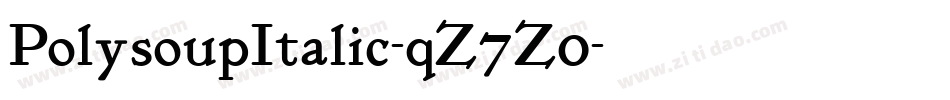 PolysoupItalic-qZ7Z0字体转换 PolysoupItalic-qZ7Z0字体转换