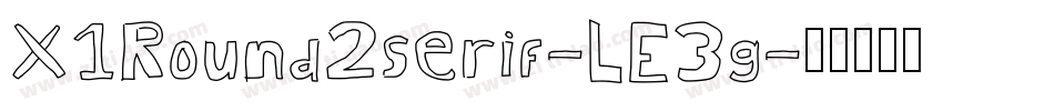 X1Round2serif-LE3g字体转换