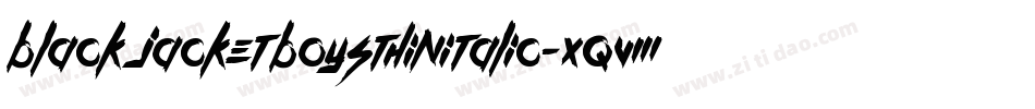 BlackjacketboysThinitalic-xqVm字体转换 BlackjacketboysThinitalic-xqVm字体转换